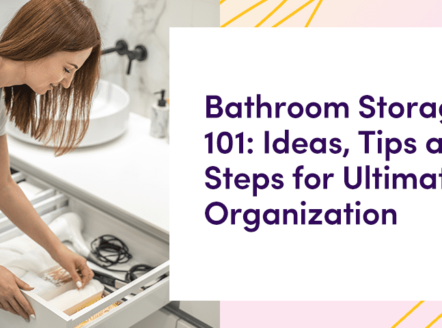 Bathroom Storage 101: Ideas, Tips and Steps for Ultimate Organization