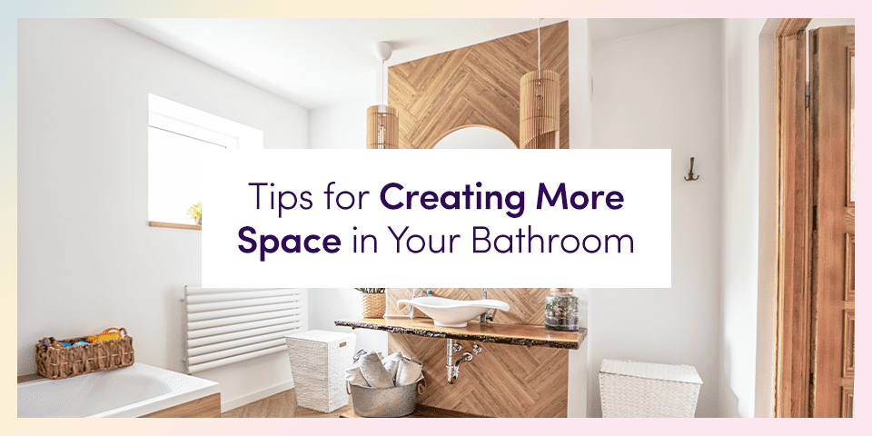 Tips for Creating More Space in Your Bathroom