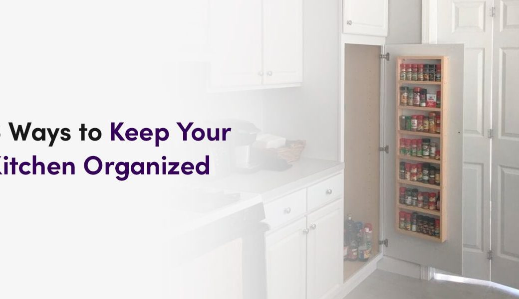 6 Ways to Keep Your Kitchen Organized