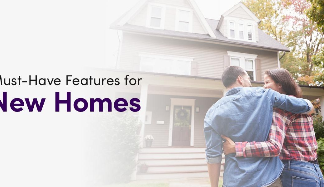 Must-Have Features for New Homes