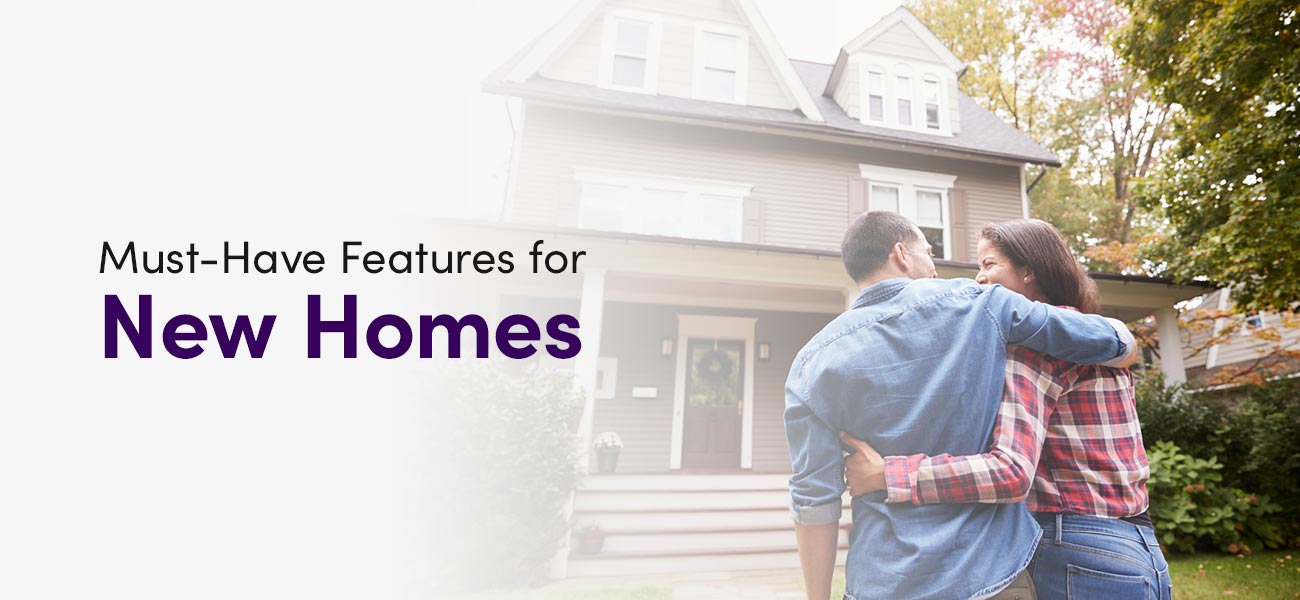 Must-Have Features for New Homes